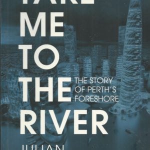 Take Me to the River: The story of Perth’s foreshore