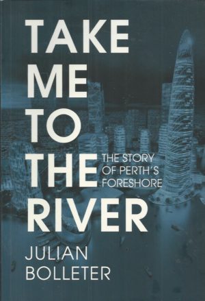 Take Me to the River: The story of Perth's foreshore