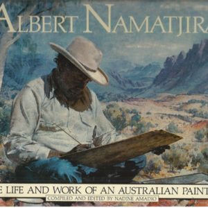 Albert Namatjira: The life and work of an Australian painter