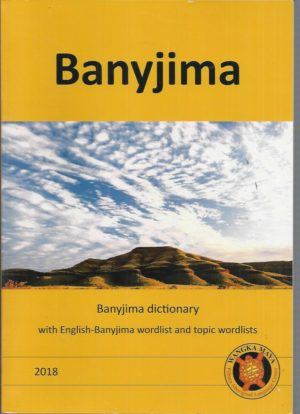 Banyjima: Banyjima Dictionary : with English-Banyjima Wordlist and Topic Wordlists