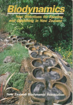 Biodynamics : New directions for Farming and Gardening in the New Zealand