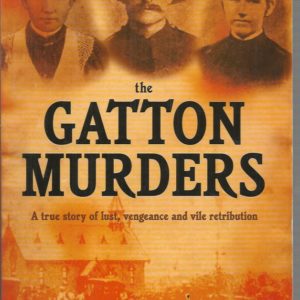 Gatton Murders, The: A True Story of Lust, Vengeance and Vile Retribution