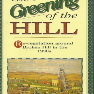 Greening of the Hill, The: Revegetation Around Broken Hill in the 1930s