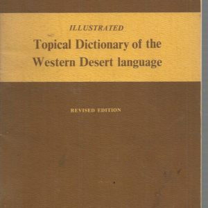 Illustrated Topical Dictionary of the Western Desert Language. Warburton Ranges Dialect. Western Australia.[Revised edition]