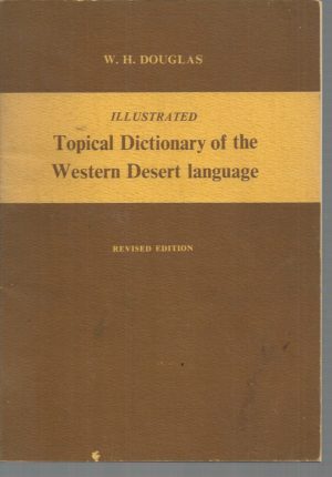 Illustrated Topical Dictionary of the Western Desert Language. Warburton Ranges Dialect. Western Australia.[Revised edition]