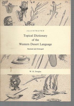 Illustrated topical Dictionary of the Western Desert language: Based on the Ngaanyatjarra dialect (3rd rev. and enl. ed.)
