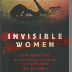 Invisible Women: Powerful Untold Stories of Murdered Sex Workers