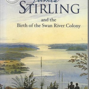James Stirling and the Birth of the Swan River Colony