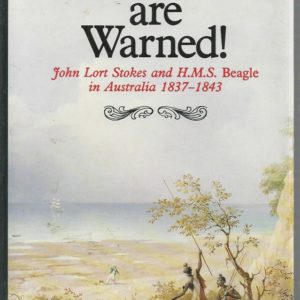 Mariners Are Warned! – John Lort Stokes and H. M. S. Beagle in Australia, 1837-1843