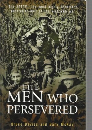 Men Who Persevered, The: The AATTV- The Most Highly Decorated Australian Unit of the Vietnam War