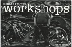 Midland Railway Workshops: A History in Pictures 1904-2004