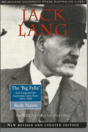 Big Fella, The : Jack Lang and the Australian Labor Party 1891-1949