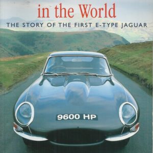 Most Famous Car In The World, The: The Story of the Original E-Type Jaguar