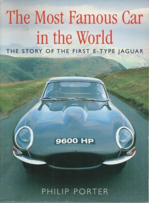 Most Famous Car In The World, The: The Story of the Original E-Type Jaguar