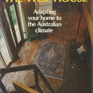 Wise House, The : Adapting your home to the Australian climate