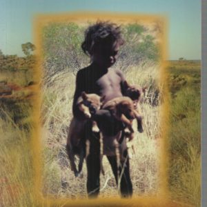 Born in the Desert the Land and Travels of a Last Australian Nomad
