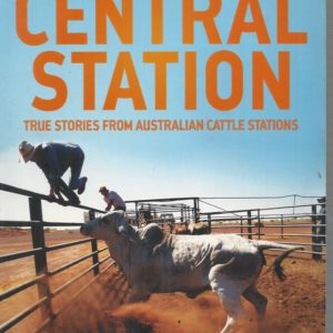 Central Station : True Stories from Australian Cattle Stations – Central Station Blog
