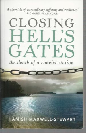 Closing Hell's Gates: The Death of a Convict Station