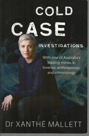 Cold Case Investigations: "With one of Australia's leading minds in forensic anthropology and criminology"