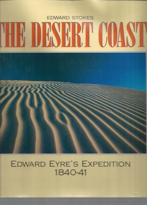 Desert Coast, The : Edward Eyre's Expedition, 1840-41