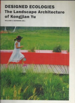 Designed Ecologies: The Landscape Architecture of Kongijan Yu