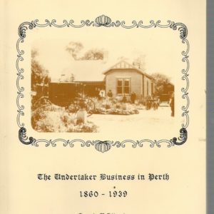 Dismal Trader, The: The Undertaker Business in Perth, 1860-1939
