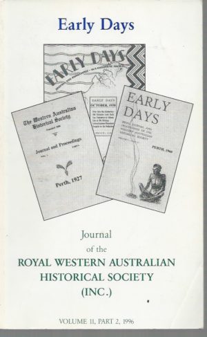 Early Days: Journal of the Royal Western Australian Historical Society  Volume 11, Part 2 1996