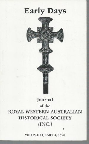 Early Days: Journal of the Royal Western Australian Historical Society Volume 11, Part 4 1998