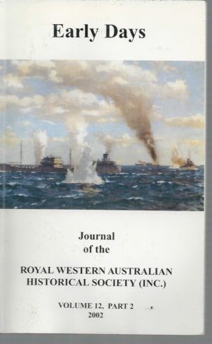 Early Days: Journal of the Royal Western Australian Historical Society  Volume 12, Part 2 2002