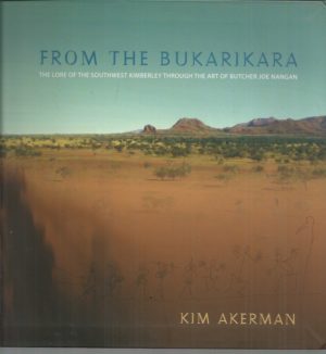 From the Bukarikara: The Lore of the Southwest Kimberley Through the Art of Butcher Joe Nangan