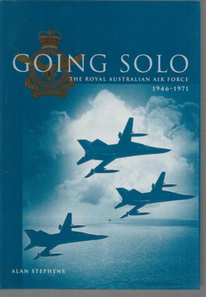 Going Solo: The Royal Australian Air Force, 1946-1971