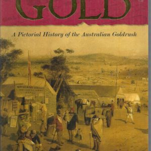 Gold: A Pictorial History of the Australian Goldrush