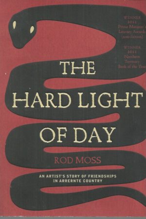 Hard Light of Day, The: An Artist's Story of Friendships in Arrernte Country