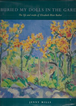 I Buried My Dolls in the Garden: The Life and Works of Elizabeth Blair Barber
