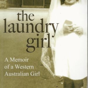Laundry Girl, The: A memoir of a Western Australian girl.