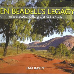 Len Beadell’s Legacy: Australia’s Atomic Bomb and Rocket Roads