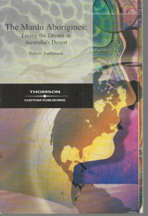 Mardu Aborigines, The: Living the Dream in Australia's Desert