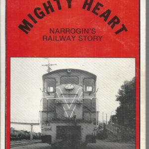 Mighty Heart : Narrogin’s Railway Story