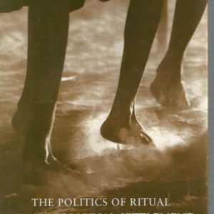 Politics of Ritual in an Aboriginal Settlement, The: Kinship, Gender, and the Currency of Knowledge