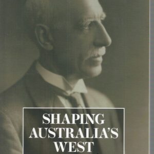 Shaping Australia’s West: The Life Of John Nicholson / A Scottish Migrant’s Influential Engagement In Australia’s Public Life