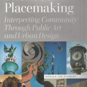 Art of Placemaking, The: Interpreting Community Through Public Art and Urban Design