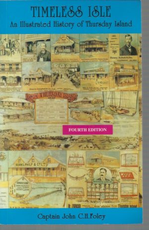 Timeless Isle: An Illustrated History of Thursday Island - Fourth Edition
