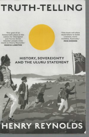 Truth-Telling: History, Sovereignty and the Uluru Statement