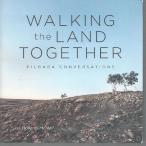 Walking the land together : Pilbara conversations