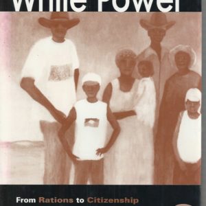 White Flour, White Power : From Rations to Citizenship in Central Australia