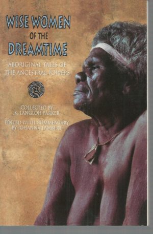 Wise Women of the Dreamtime: Aboriginal Tales of the Ancestral Powers