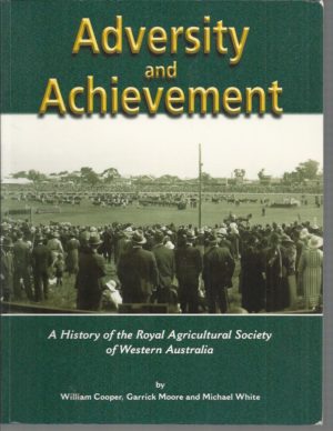 Adversity and Achievement : A History of the Royal Agricultural Society of Western Australia