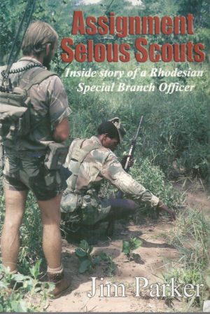 Assignment Selous Scouts : Inside Story of a Rhodesian Special Branch Officer