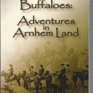 Carl Warburton’s Buffaloes: Adventures in Arnhem Land