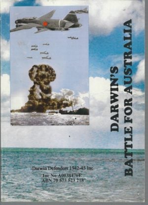 Darwin's Battle for Australia : a History of Darwins Role in the Defence of Australia in WW-2